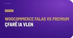 WooCommerce Falas vs Premium: Çfarë Ia Vlen të Paguash dhe Çfarë Jo