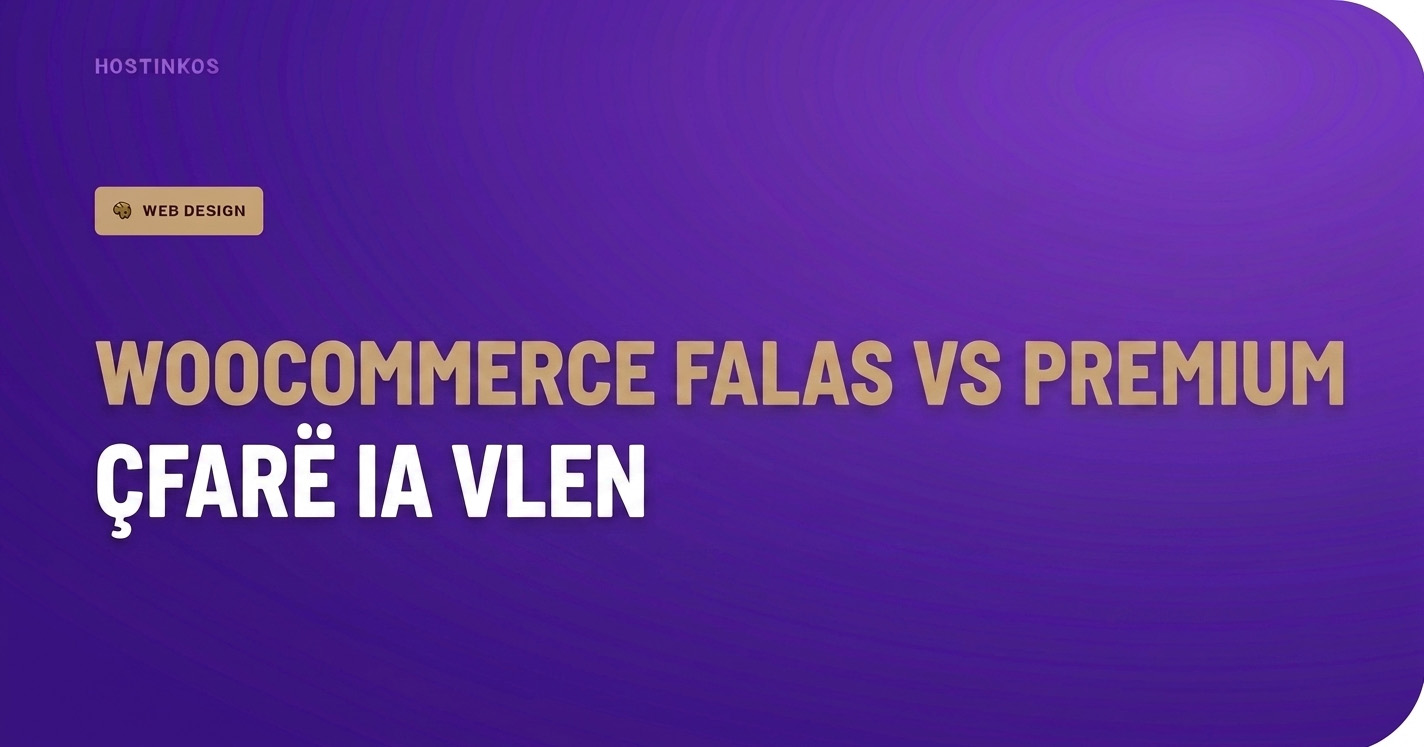 WooCommerce Falas vs Premium: Çfarë Ia Vlen të Paguash dhe Çfarë Jo